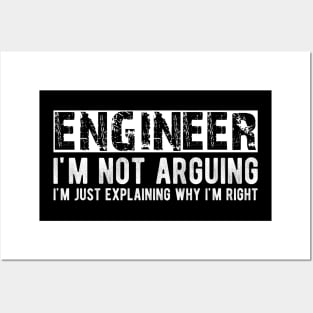 Engineer I'm not arguing I'm just explaining why I'm right Posters and Art